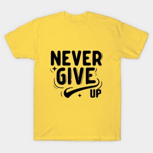 Never Give Up motivational words T-Shirt